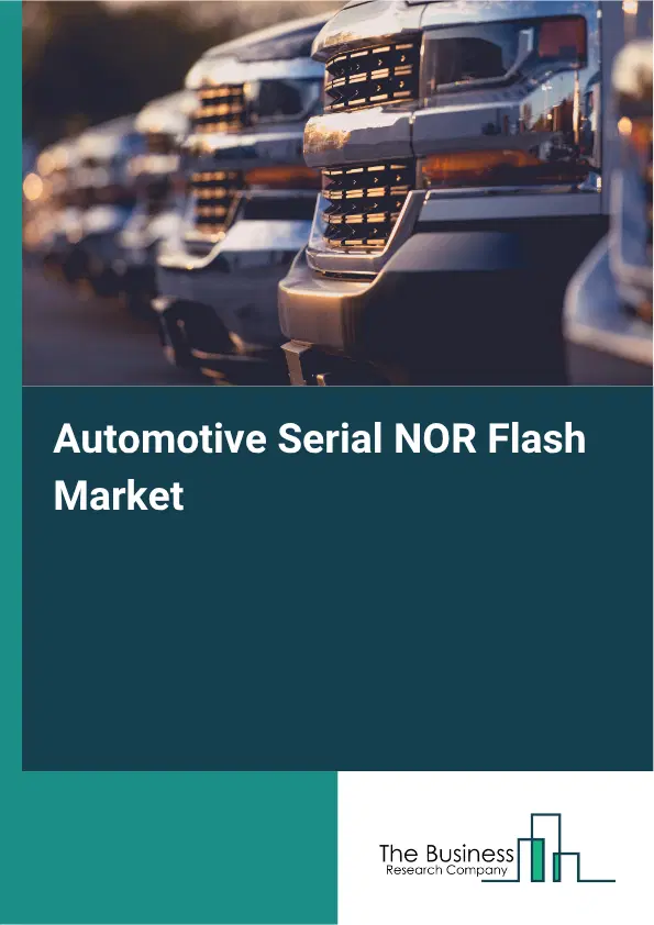 Automotive Serial NOR Flash Market Report 2026 Automotive Serial NOR Flash Market Report 2026