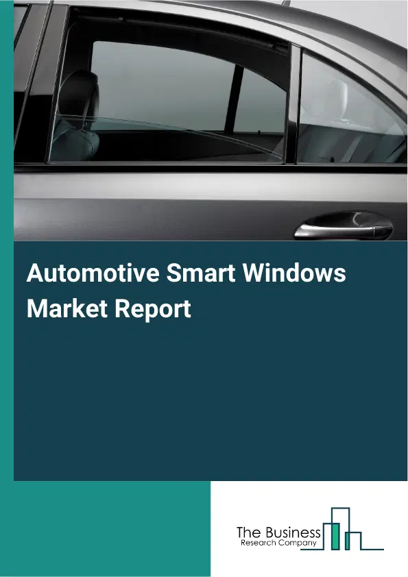 Global Automotive Smart Windows Market Report 2026 Global Automotive Smart Windows Market Report 2026