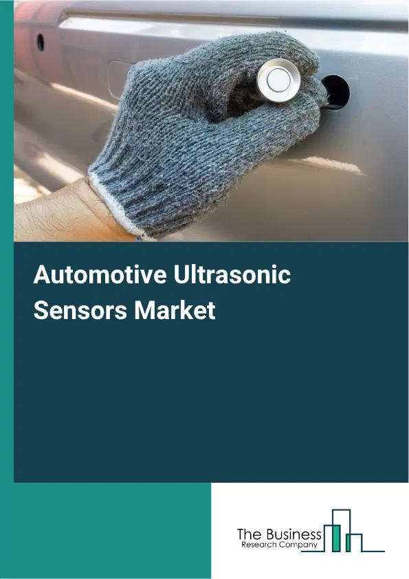 Automotive Ultrasonic Sensors Market Report 2026 Automotive Ultrasonic Sensors Market Report 2026