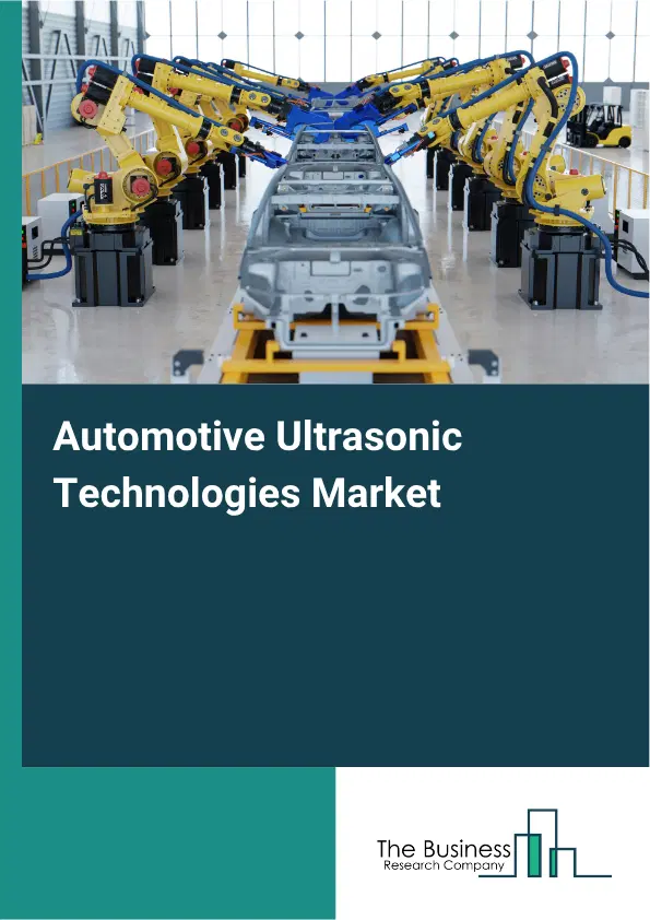 Automotive Ultrasonic Technologies Market Report 2026 Automotive Ultrasonic Technologies Market Report 2026