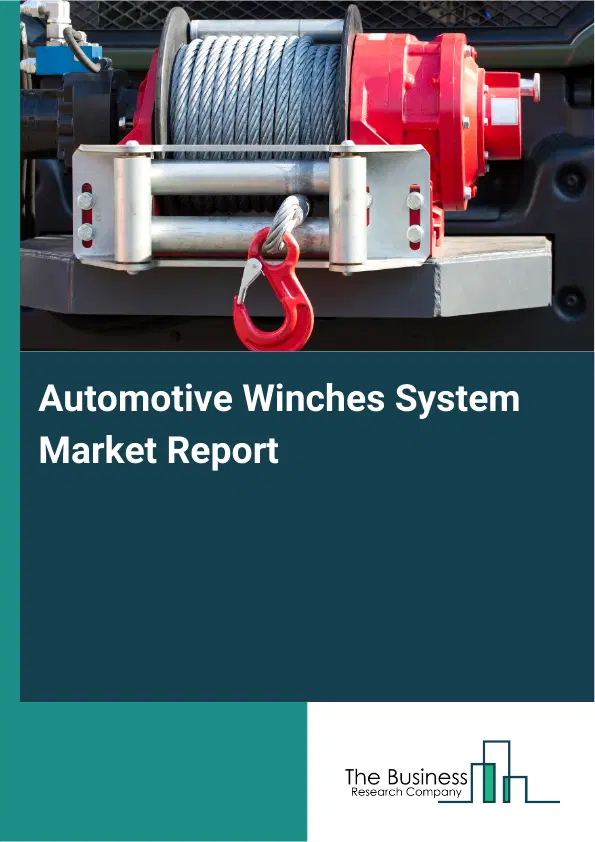 Automotive Winches System Market Report 2026 Automotive Winches System Market Report 2026