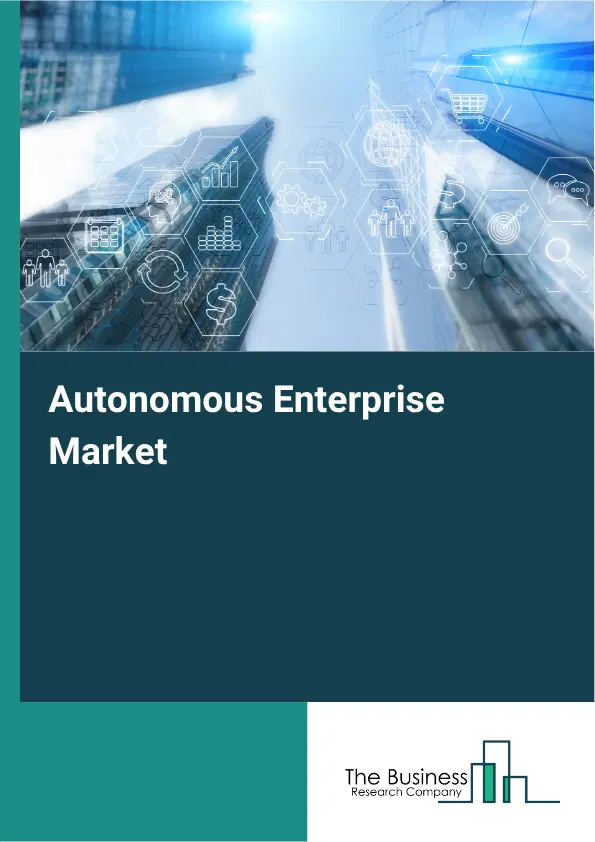 Autonomous Enterprise Market Report 2026 Autonomous Enterprise Market Report 2026