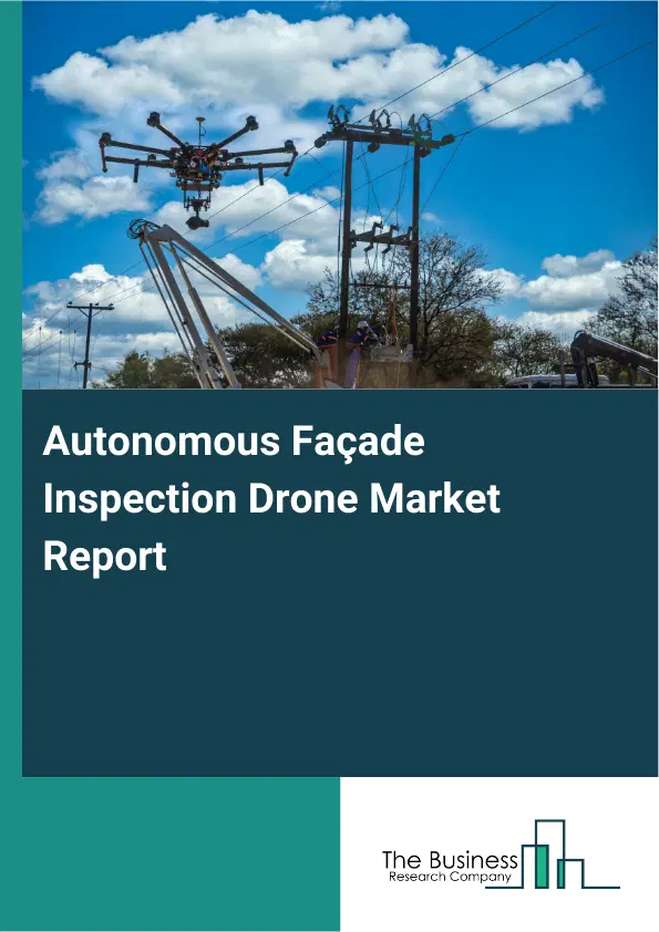 Autonomous Façade Inspection Drone Market Report 2026 Autonomous Façade Inspection Drone Market Report 2026