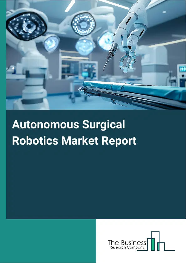 Autonomous Surgical Robotics Market Report 2026