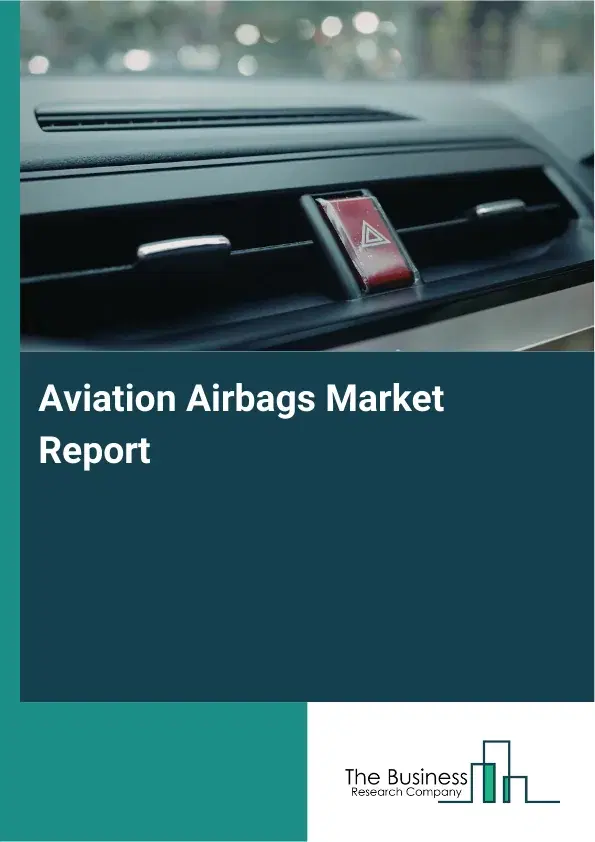 Global Aviation Airbags Market Report 2026 Global Aviation Airbags Market Report 2026
