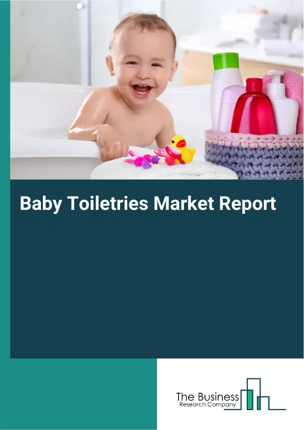 Global Baby Toiletries Market Report 2026 Global Baby Toiletries Market Report 2026
