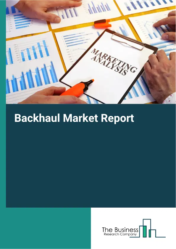 Backhaul Market Report 2026 Backhaul Market Report 2026