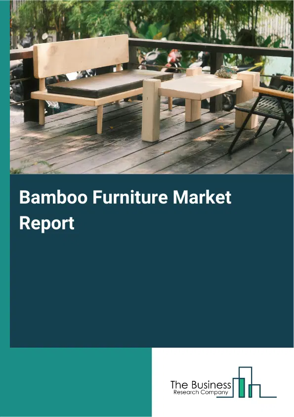 Global Bamboo Furniture Market Report 2026 Global Bamboo Furniture Market Report 2026
