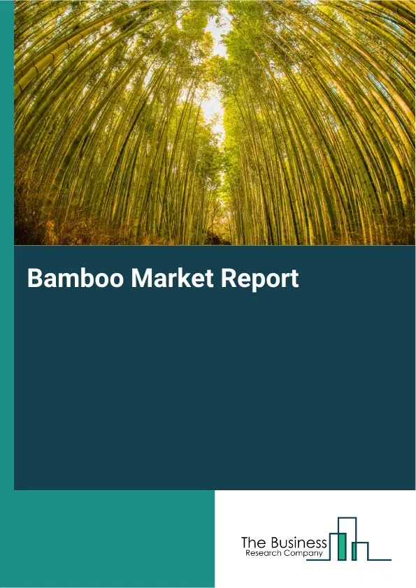 Global Bamboo Market Report 2026 Global Bamboo Market Report 2026
