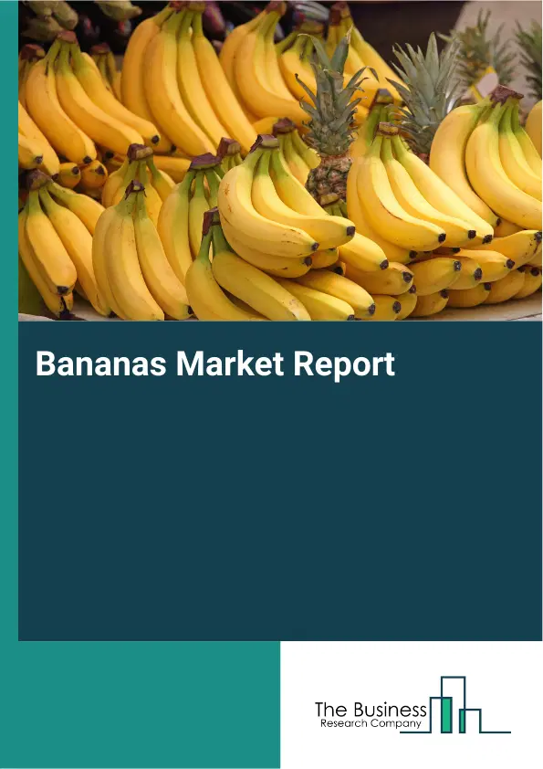 Global Bananas Market Report 2026 Global Bananas Market Report 2026