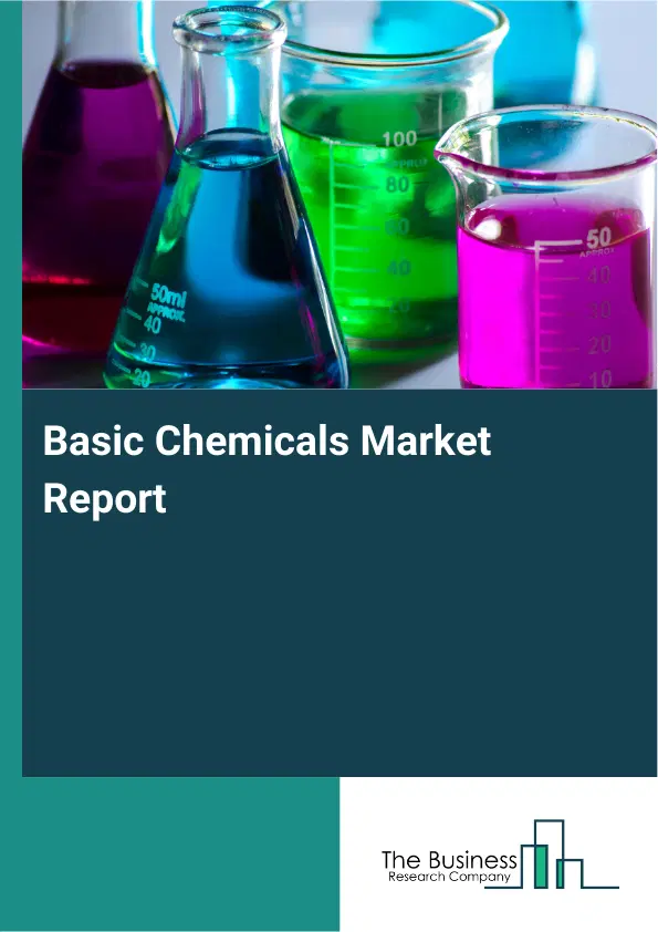 Global Basic Chemicals Market Report 2026 Global Basic Chemicals Market Report 2026