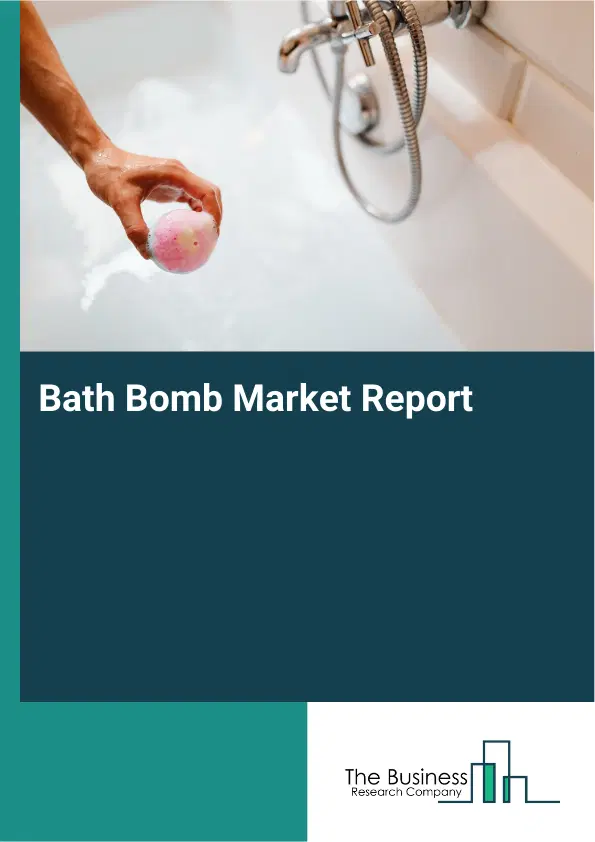 Global Bath Bomb Market Report 2026 Global Bath Bomb Market Report 2026