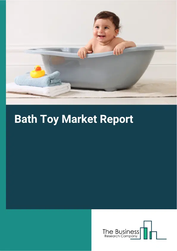 Bath Toy Market Report 2026 Bath Toy Market Report 2026