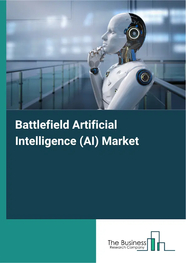 Battlefield Artificial Intelligence (AI) Market Report 2026 Battlefield Artificial Intelligence (AI) Market Report 2026