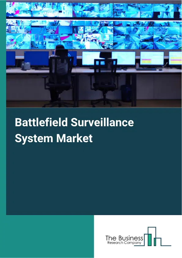 Battlefield Surveillance System Market Report 2026 Battlefield Surveillance System Market Report 2026