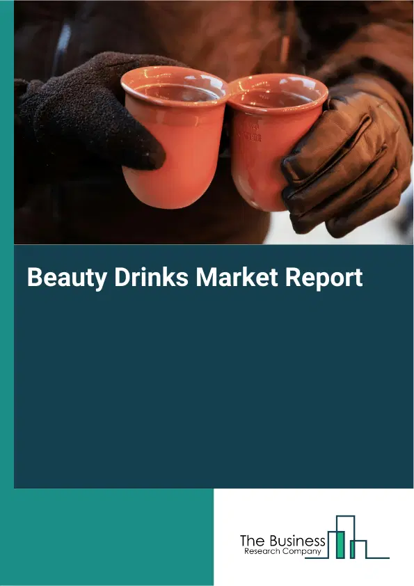 Global Beauty Drinks Market Report 2026 Global Beauty Drinks Market Report 2026