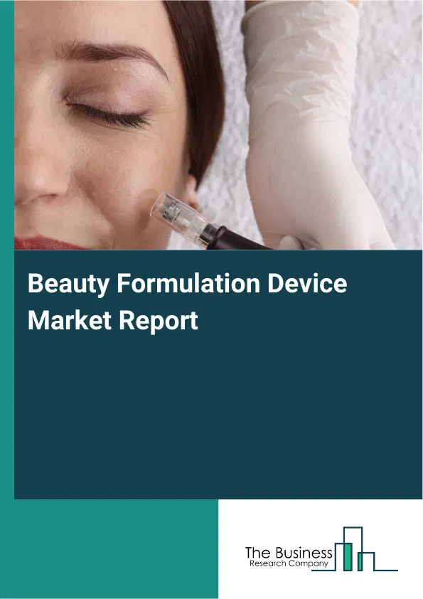 Global Beauty Formulation Device Market Report 2026 Global Beauty Formulation Device Market Report 2026