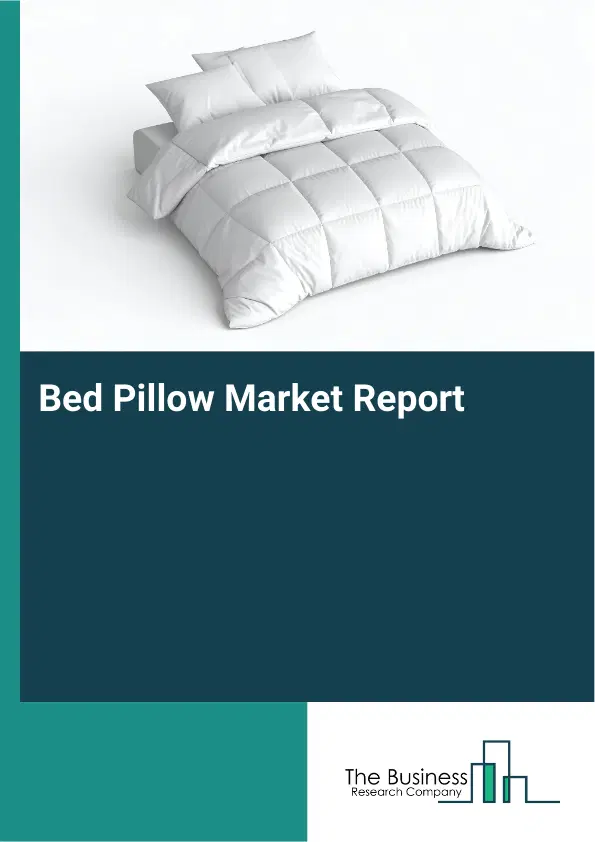 Global Bed Pillow Market Report 2026 Global Bed Pillow Market Report 2026