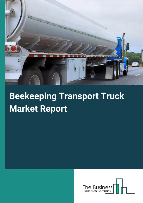 Beekeeping Transport Truck Market Report 2026 Beekeeping Transport Truck Market Report 2026