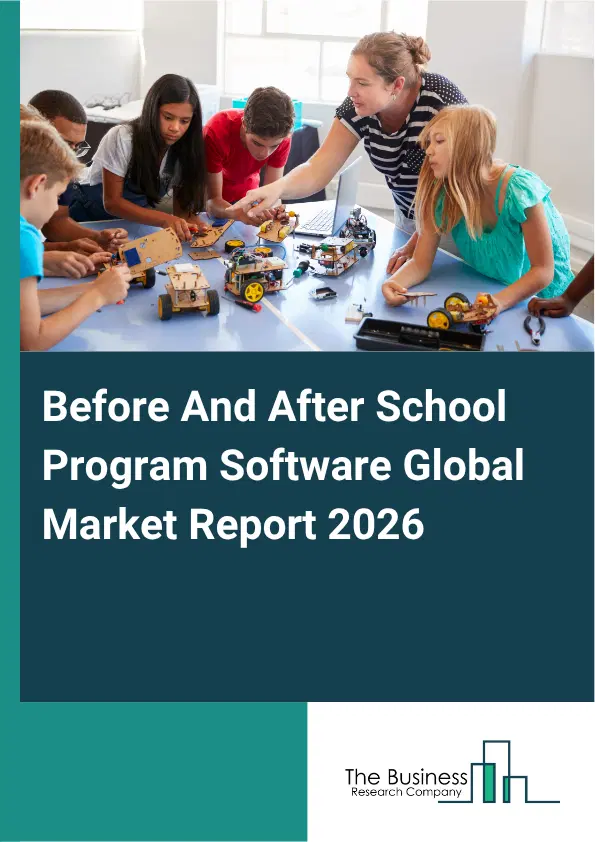 Before And After School Program Software Market Report 2026 Before And After School Program Software Market Report 2026
