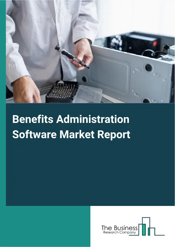 Benefits Administration Software Market Report 2026 Benefits Administration Software Market Report 2026