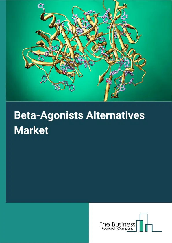 Beta-Agonists Alternatives Market Report 2026 Beta-Agonists Alternatives Market Report 2026