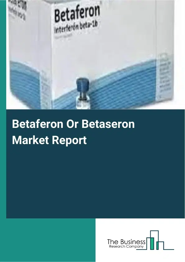 Global Betaferon Or Betaseron Market Report 2026 Global Betaferon Or Betaseron Market Report 2026