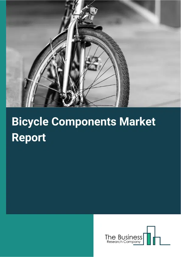 Global Bicycle Components Market Report 2026 Global Bicycle Components Market Report 2026
