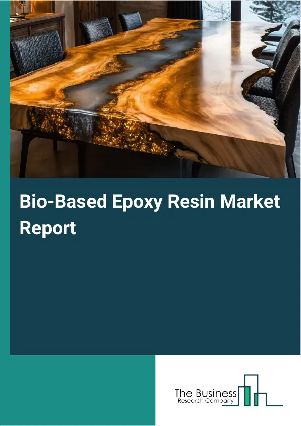 Global Bio-Based Epoxy Resin Market Report 2026 Global Bio-Based Epoxy Resin Market Report 2026