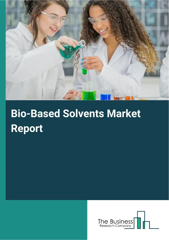 Global Bio-Based Solvents Market Report 2026 Global Bio-Based Solvents Market Report 2026