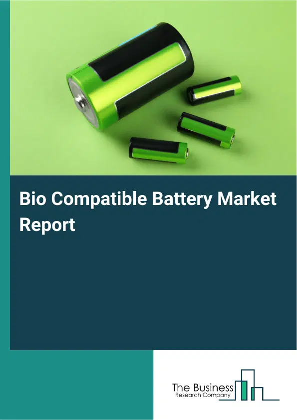 Global Bio Compatible Battery Market Report 2026 Global Bio Compatible Battery Market Report 2026