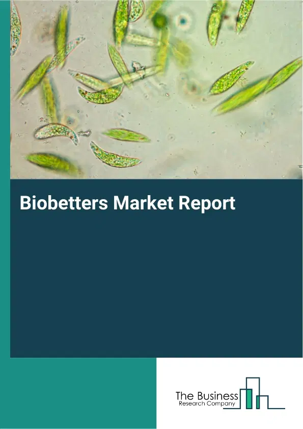 Global Biobetters Market Report 2026 Global Biobetters Market Report 2026