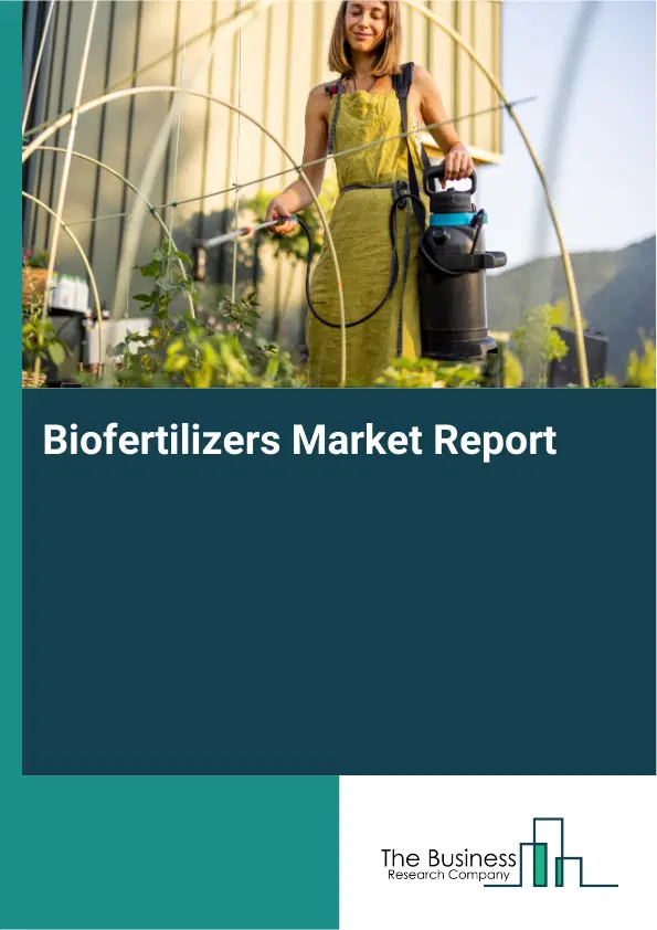 Global Biofertilizers Market Report 2026 Global Biofertilizers Market Report 2026
