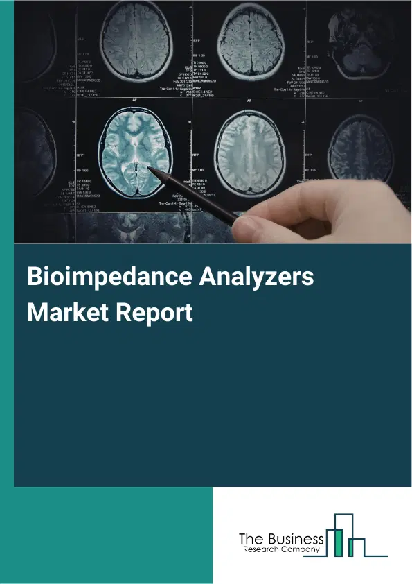 Global Bioimpedance Analyzers Market Report 2026 Global Bioimpedance Analyzers Market Report 2026