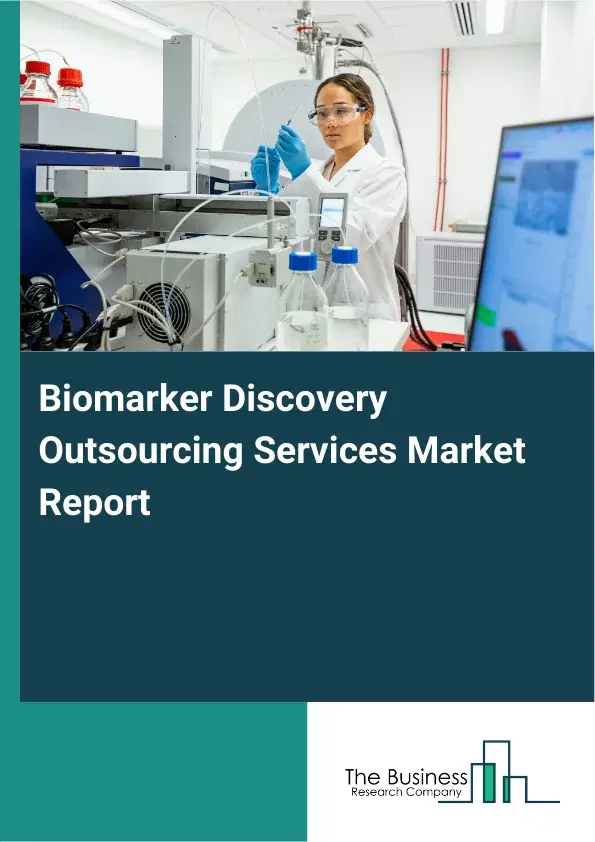 Global Biomarker Discovery Outsourcing Services Market Report 2026 Global Biomarker Discovery Outsourcing Services Market Report 2026