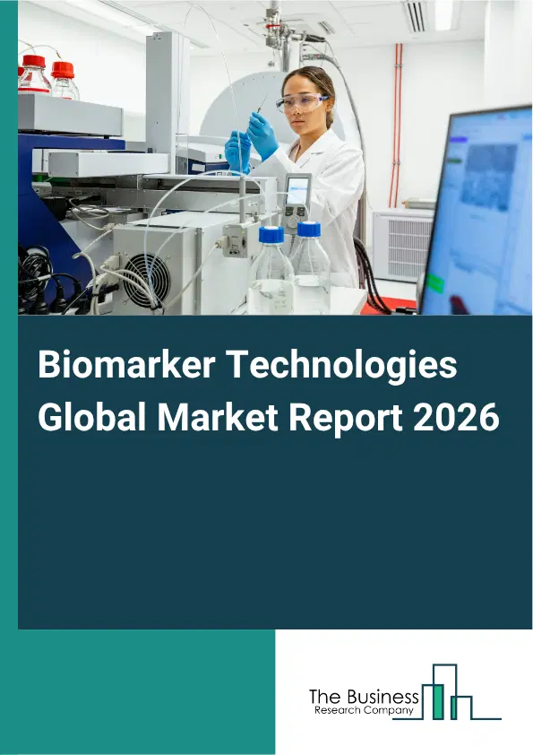 Biomarker Technologies Market Report 2026 Biomarker Technologies Market Report 2026