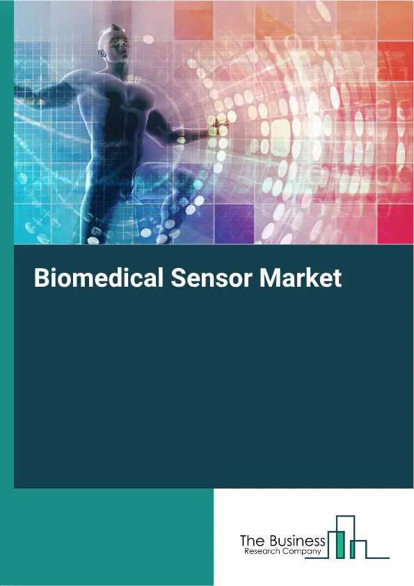 Biomedical Sensor Market Report 2026 Biomedical Sensor Market Report 2026