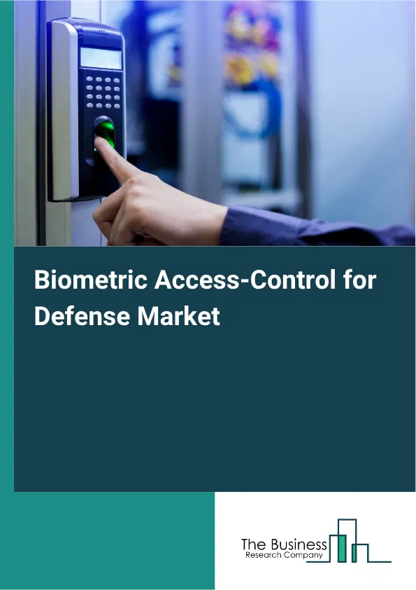 Biometric Access-Control for Defense Market Report 2026 Biometric Access-Control for Defense Market Report 2026