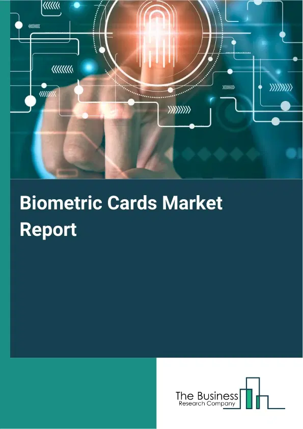 Global Biometric Cards Market Report 2026 Global Biometric Cards Market Report 2026