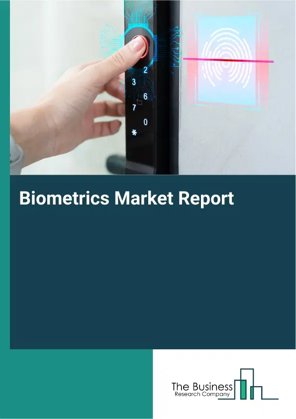 Global Biometrics Market Report 2026 Global Biometrics Market Report 2026