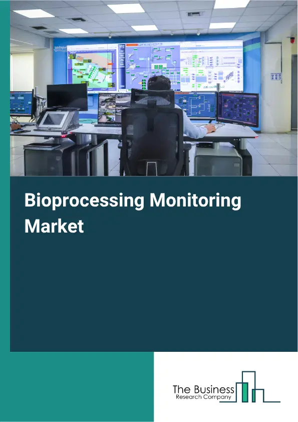 Bioprocessing Monitoring Market Report 2026 Bioprocessing Monitoring Market Report 2026