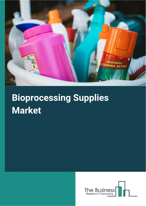 Bioprocessing Supplies Market Report 2026 Bioprocessing Supplies Market Report 2026