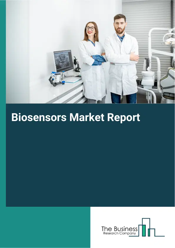 Global Biosensors Market Report 2026 Global Biosensors Market Report 2026