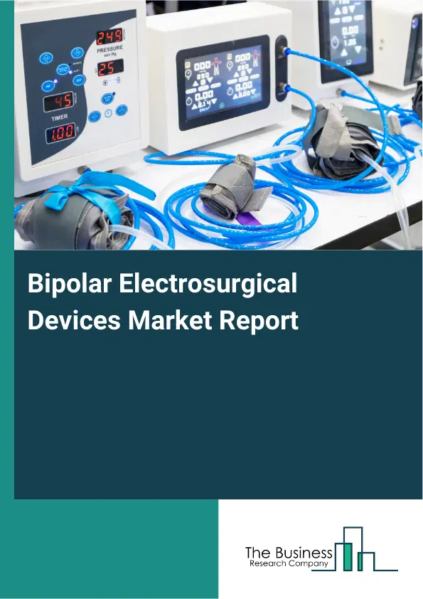 Global Bipolar Electrosurgical Devices Market Report 2026 Global Bipolar Electrosurgical Devices Market Report 2026