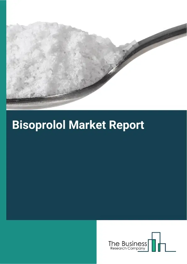 Global Bisoprolol Market Report 2026 Global Bisoprolol Market Report 2026