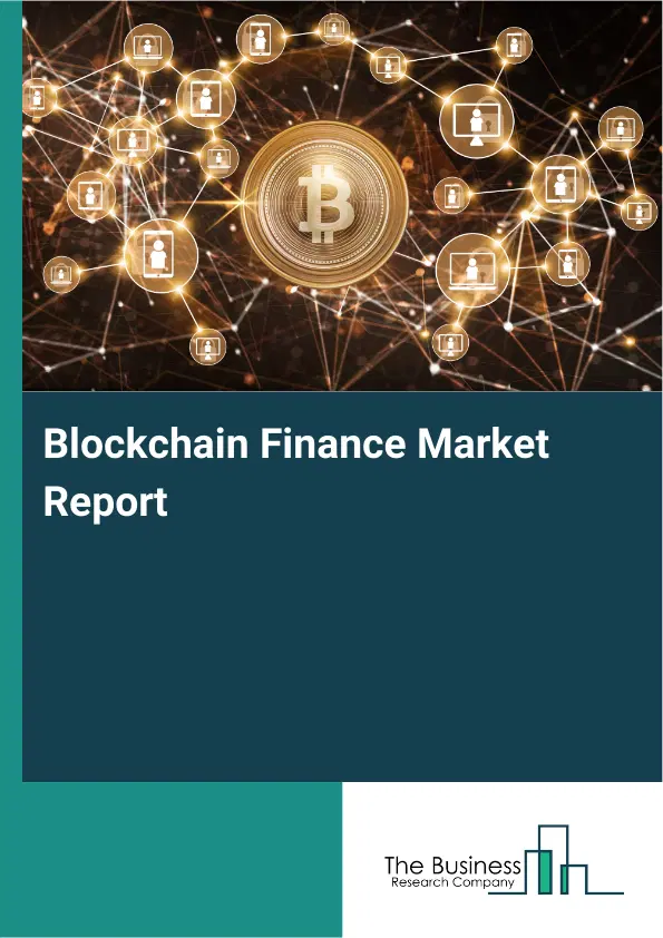 Global Blockchain Finance Market Report 2026 Global Blockchain Finance Market Report 2026