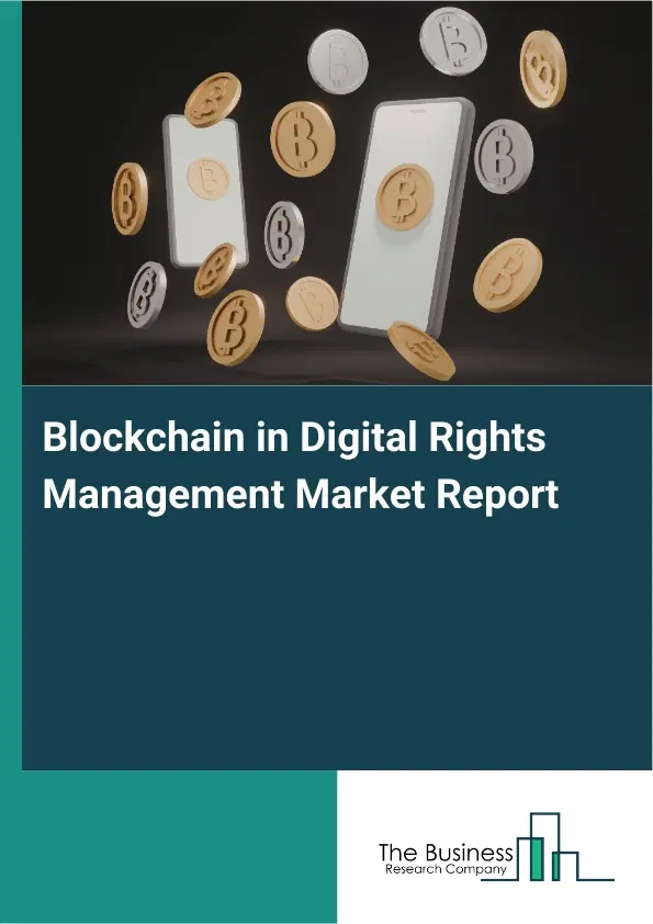 Global Blockchain in Digital Rights Management Market Report 2026 Global Blockchain in Digital Rights Management Market Report 2026