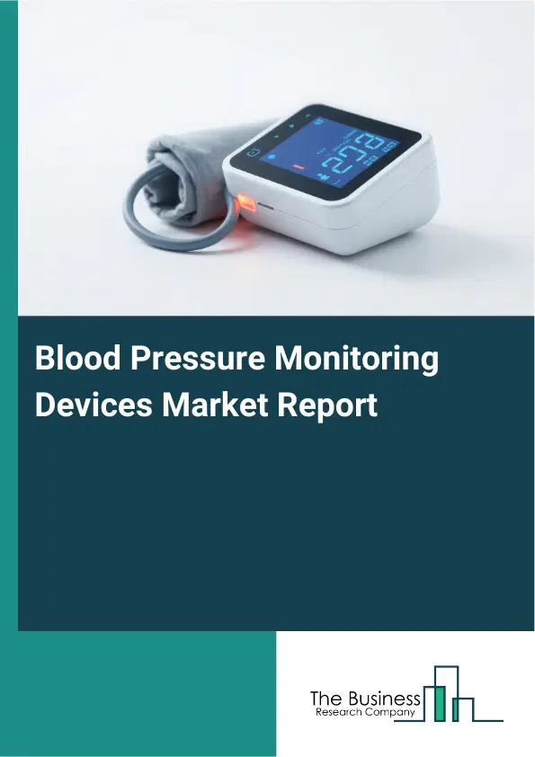 Global Blood Pressure Monitoring Devices Market Report 2026 Global Blood Pressure Monitoring Devices Market Report 2026