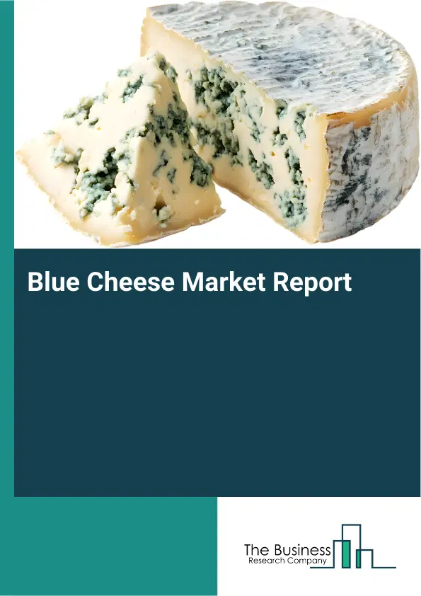 Global Blue Cheese Market Report 2026 Global Blue Cheese Market Report 2026