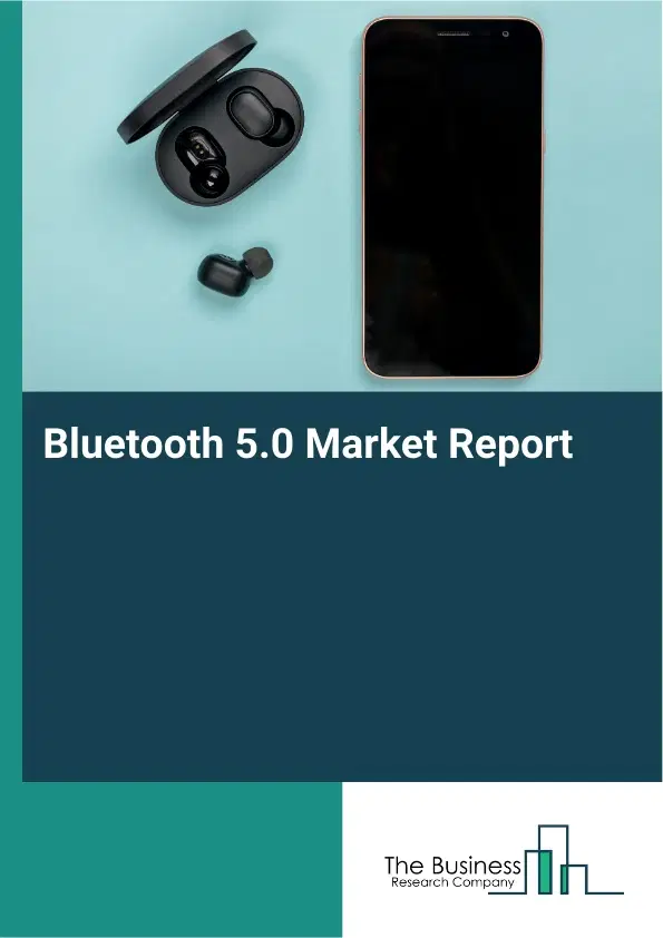 Global Bluetooth 5.0 Market Report 2026 Global Bluetooth 5.0 Market Report 2026